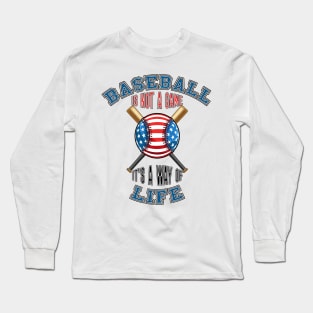 Baseball is not a game. It’s a way of life Long Sleeve T-Shirt